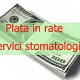 Imagine Plata in rate lucrari stomatologice Arad